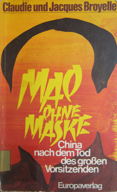 Claudie and Jacques Broyelle, Mao ohne Maske. China nach dem Tod des großen Vorsitzenden, Munich 1982