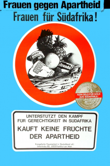 »UNTERSTÜTZT DEN KAMPF FÜR GERECHTIGKEIT IN SÜDAFRIKA / KAUFT KEINE FRÜCHTE DER APARTHEID« (Evangelische Frauenarbeit e.V., o.D.; Originalformat: 59,4 cm x 84,1 cm; Archiv der Sozialen Bewegungen – Rote Flora Hamburg; Foto: HKS 13)