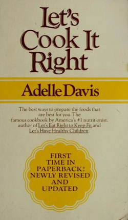 »Let’s Cook It Right« (1970) von Adelle Davis, „America’s # 1 nutritionist«, Titelseite