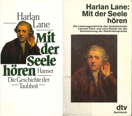 Harlan Lane, When the Mind Hears. A History of the Deaf, New York: Random House 1984; German translation: Mit der Seele hören. Die Geschichte der Taubheit. Aus dem Amerikanischen von Martin Pfeiffer, Munich: Hanser 1988, paperback edition: Munich: Deutscher Taschenbuch-Verlag 1990. For the German book covers, the publishers used Joshua Reynolds’ painting Self-Portrait as a Deaf Man (oil on canvas, c. 1775, Tate Gallery, London). Harlan Lane, The Mask of Benevolence. Disabling the Deaf Community, New York: Knopf 1992; German translation: Die Maske der Barmherzigkeit. Unterdrückung von Sprache und Kultur der Gehörlosengemeinschaft. Aus dem Amerikanischen übersetzt von Harry Günther und Katharina Kutzmann, Hamburg: Signum 1994. Harlan Lane/Richard C. Pillard/Ulf Hedberg (eds), The People of the Eye. Deaf Ethnicity and Ancestry, Oxford: Oxford UP 2011. Harlan Lane, When the Mind Hears. A History of the Deaf, New York: Random House 1984; German translation: Mit der Seele hören. Die Geschichte der Taubheit. Aus dem Amerikanischen von Martin Pfeiffer, Munich: Hanser 1988, paperback edition: Munich: Deutscher Taschenbuch-Verlag 1990. For the German book covers, the publishers used Joshua Reynolds’ painting Self-Portrait as a Deaf Man (oil on canvas, c. 1775, Tate Gallery, London). Harlan Lane, The Mask of Benevolence. Disabling the Deaf Community, New York: Knopf 1992; German translation: Die Maske der Barmherzigkeit. Unterdrückung von Sprache und Kultur der Gehörlosengemeinschaft. Aus dem Amerikanischen übersetzt von Harry Günther und Katharina Kutzmann, Hamburg: Signum 1994. Harlan Lane/Richard C. Pillard/Ulf Hedberg (eds), The People of the Eye. Deaf Ethnicity and Ancestry, Oxford: Oxford UP 2011.