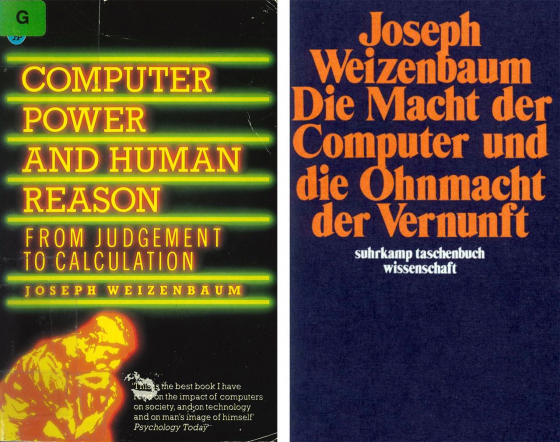 Joseph Weizenbaum, Computer Power and Human Reason. From Judgement to Calculation, New York: W.H. Freeman and Company 1976; Harmondsworth: Penguin Books 1984 (Cover-Abb. links); dt.: Die Macht der Computer und die Ohnmacht der Vernunft. Aus dem Amerikanischen von Udo Rennert, Frankfurt a.M.: Suhrkamp 1978, 15. Aufl. 2020. Alle direkten Zitate im Text beziehen sich auf die letztgenannte Ausgabe. Joseph Weizenbaum, Computer Power and Human Reason. From Judgement to Calculation, New York: W.H. Freeman and Company 1976; Harmondsworth: Penguin Books 1984 (Cover-Abb. links); dt.: Die Macht der Computer und die Ohnmacht der Vernunft. Aus dem Amerikanischen von Udo Rennert, Frankfurt a.M.: Suhrkamp 1978, 15. Aufl. 2020. Alle direkten Zitate im Text beziehen sich auf die letztgenannte Ausgabe.