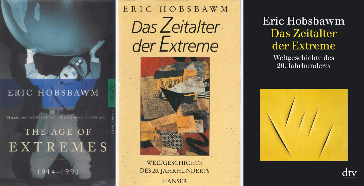 Eric Hobsbawm, Age of Extremes. The Short Twentieth Century 1914–1991, London: Joseph 1994; The Age of Extremes. A History of the World 1914–1991, New York: Pantheon 1994; dt.: Das Zeitalter der Extreme. Weltgeschichte des 20. Jahrhunderts. Aus dem Englischen von Yvonne Badal, München: Hanser 1995; Tb.-Ausg. München: Deutscher Taschenbuch-Verlag 1998; zahlreiche weitere Auflagen und Übersetzungen. Die Seitenzahlen der Zitate im Text folgen der hier gezeigten englischen Ausgabe in der Reihe »Abacus History Greats« (London: Abacus 1995).