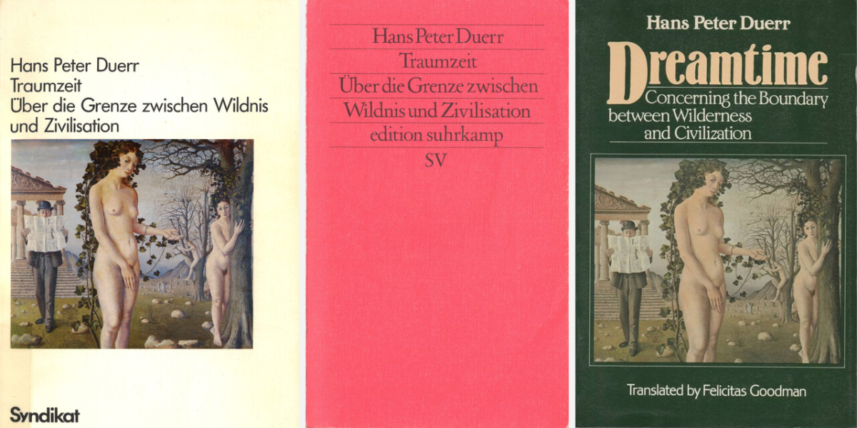 Hans Peter Duerr, Traumzeit. Über die Grenze zwischen Wildnis und Zivilisation, Frankfurt a.M.: Syndikat 1978/Suhrkamp 1985 (und öfter); engl.: Dreamtime. Concerning the Boundary Between Wilderness and Civilization. Translated by Felicitas Goodman, Oxford: Blackwell 1985. Die Buchcover der deutschen Erstausgabe und der englischen Übersetzung zeigen einen Ausschnitt aus Paul Delvauxʼ Gemälde »Der Mann der Straße« von 1940. Im Folgenden wird nach der deutschen Ausgabe von 1985 zitiert. Hans Peter Duerr, Traumzeit. Über die Grenze zwischen Wildnis und Zivilisation, Frankfurt a.M.: Syndikat 1978/Suhrkamp 1985 (und öfter); engl.: Dreamtime. Concerning the Boundary Between Wilderness and Civilization. Translated by Felicitas Goodman, Oxford: Blackwell 1985. Die Buchcover der deutschen Erstausgabe und der englischen Übersetzung zeigen einen Ausschnitt aus Paul Delvauxʼ Gemälde »Der Mann der Straße« von 1940. Im Folgenden wird nach der deutschen Ausgabe von 1985 zitiert.