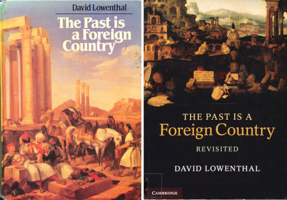 David Lowenthal, The Past is a Foreign Country, Cambridge: Cambridge University Press 1985; ders., The Past is a Foreign Country. Revisited, Cambridge: Cambridge University Press 2015. Wenn nicht anders angegeben, beziehen sich die Seitenzahlen der Zitate auf die Erstausgabe.Die Originalausgabe von David Lowenthals »The Past is a Foreign Country« (links) zeigt auf dem Cover einen Ausschnitt des Bildes »Volksfest vor dem Olympieion in Athen« des in Nürnberg geborenen Malers Georg Christian Perlberg. Es entstand 1838 nach einer Griechenland-Reise, die Perlberg vier Jahre zuvor im Gefolge Ottos, König von Griechenland (1832–1862) aus dem Hause Wittelsbach, unternommen hatte. Philhellenismus, Exotismus, Ruinenliebe sowie früher Bildungs- und Geschichtstourismus fanden in dem Gemälde Ausdruck, das heute im Besitz des Nationalen Historischen Museums in Athen ist. Die überarbeitete Ausgabe von Lowenthals Buch (rechts) zeigt einen Ausschnitt des Bildes »Tempus edax rerum«, eine phantastische Ruinenlandschaft des niederländischen Malers und Architekten Herman Posthumus. Das Gemälde entstand 1536 und wurde erst in der Mitte der 1980er-Jahre wiederentdeckt. Die Redewendung der »gefräßigen«, »aufzehrenden Zeit« und des »missgünstigen Alters« geht auf Ovids Metamorphosen zurück. Das Gemälde ist im Besitz der Stiftung Fürst Liechtenstein und Teil ihrer Sammlung in Wien. Der Beitrag entstand im Rahmen des HERA-Projekts »en/counter/points. (re)negotiating belonging through culture and contact in public space and place«.